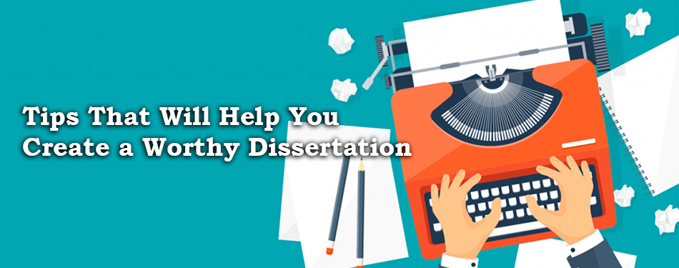 Create a Worthy Dissertation